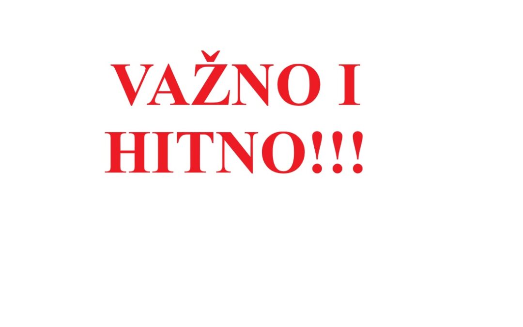 VAŽNO I HITNO!!!